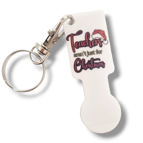 Teachers Aren't Just For Christmas Acrylic Trolley Token